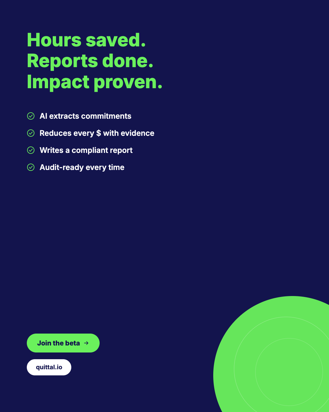 Hours saved. Reports done. Impact proven. Start your first grant report at quittal.io.